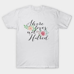 Share Love NOT Hatred T-Shirt